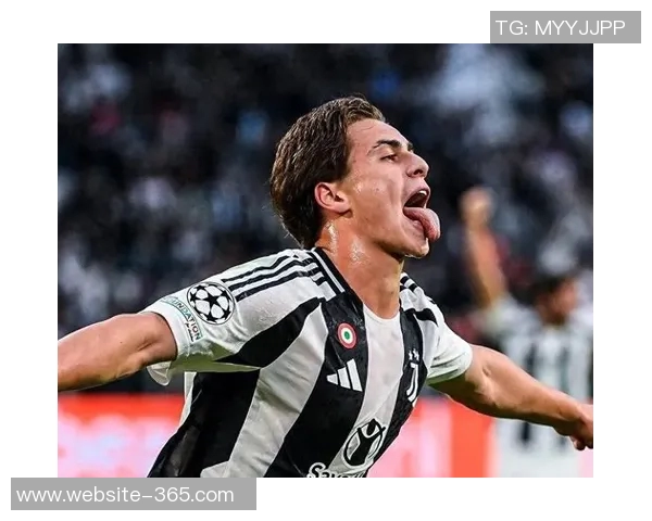 尤文图斯与伊尔迪兹续约谈判进行中年薪有望提升至600万欧元